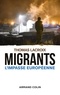 Thomas Lacroix - Migrants - L'impasse européenne.