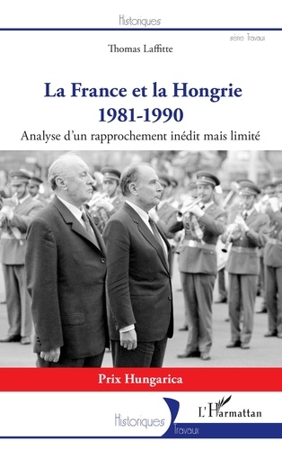 La France et la Hongrie (1981-1990). Analyse d'un rapprochement inédit mais limité