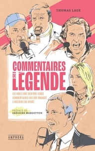 Thomas Lage - Commentaires de légende - Ils vous font revivre leurs commentaires qui ont marqué l'histoire du sport.