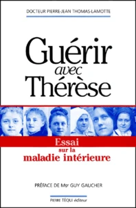 Guerir Avec Therese. Essai Sur La Maladie Interieure