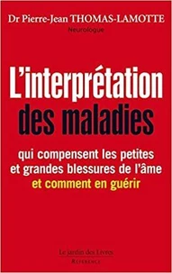 L'interprétation des maladies qui compensent les petites et grandes blessures de l'âme, et comment en guérir
