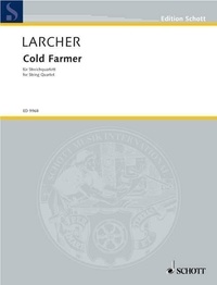 Thomas Larcher - Edition Schott  : Cold Farmer - for string quartet. string quartet. Partition et parties..