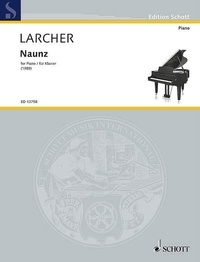 Thomas Larcher - Edition Schott  : Naunz - for piano. piano..