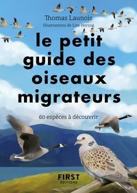 Thomas Launois - Petit guide d'observation des oiseaux migrateurs - 60 espèces à découvrir.