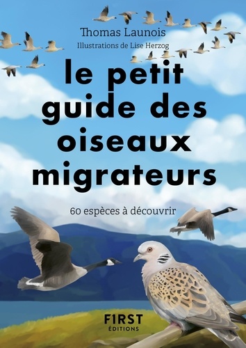 Petit guide d'observation des oiseaux migrateurs. 60 espèces à découvrir