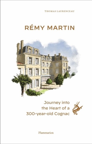 Rémy Martin. Journey into the Heart of a 300-year-old Cognac