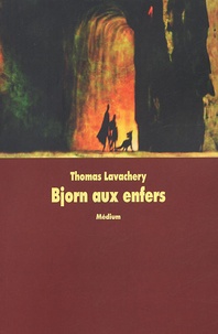 Thomas Lavachery - Bjorn aux enfers - Tome 1, Le prince oublié.