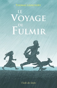 Thomas Lavachery - Le voyage de Fulmir.