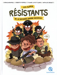 Thomas Le Petit-Corps - Les super résistants de la Seconde Guerre mondiale.