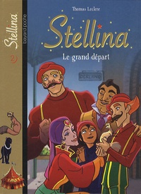 Thomas Leclere - Stellina Tome 2 : Le grand départ.