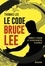 Le Code Bruce Lee. Comment le dragon est devenu un maître du business