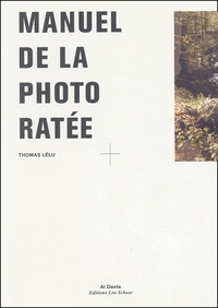 Thomas Lélu - Manuel De La Photo Ratee.