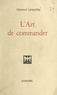 Thomas Lemaître - L'art de commander et l'art d'obéir.