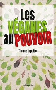 Thomas Lepeltier - Les Véganes au pouvoir.