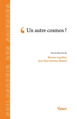 Thomas Lepeltier et Jean-Marc Bonnet-Bidaud - Un autre cosmos ?.