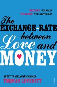 Thomas Leveritt - The Exchange Rate Between Love and Money.