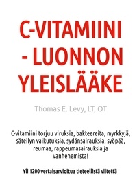 Thomas Levy - C-Vitamiini - Luonnon Yleislääke.