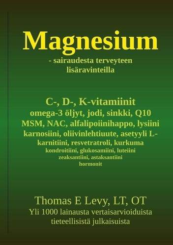 Magnesium. sairaudesta terveyteen lisäravinteilla