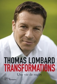 Thomas Lombard - Transformations - Une vie de rugby.