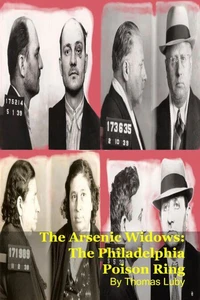 The Arsenic Widows: The Philadelphia Poison Ring