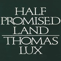 Thomas Lux - Half Promised Land.