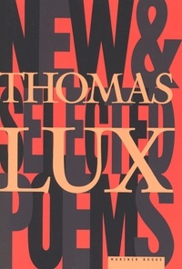 Thomas Lux - New And Selected Poems Of Thomas Lux - 1975-1995.