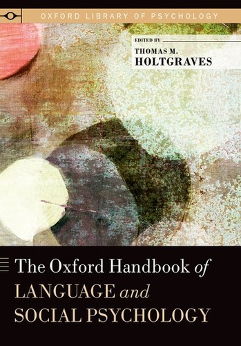 Thomas M Holtgraves - The Oxford Handbook of Language and Social Psychology.