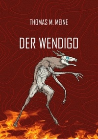 Thomas M. Meine - Der Wendigo.