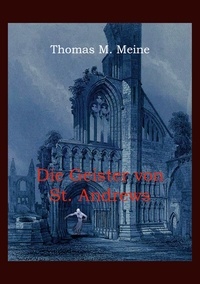 Thomas M. Meine - Die Geister von St. Andrews.