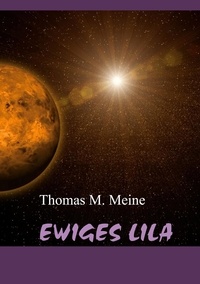 Thomas M. Meine - Ewiges Lila.
