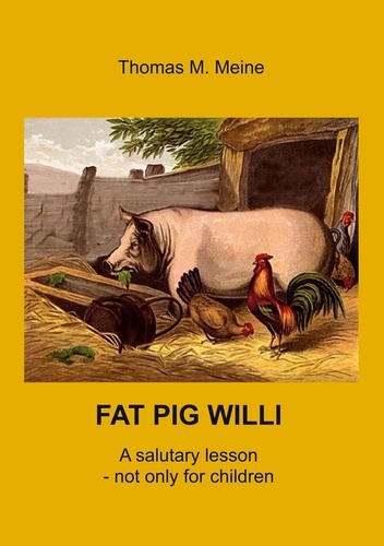 Fat Pig Willi. A salutary lesson - not only for children