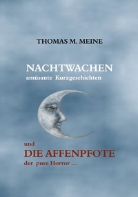 Thomas M. Meine - Nachtwachen - Die Affenpfote - Night Watches - The Monkey's Paw.