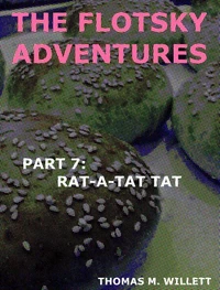 The Flotsky Adventures: Part 7 - Rat-a-Tat Tat