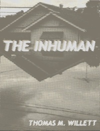  Thomas M. Willett - The Inhuman.