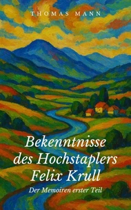 Bekenntnisse des Hochstaplers Felix Krull