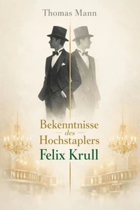 Bekenntnisse des Hochstaplers Felix Krull