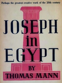 Thomas Mann et H. T. Lowe-Porter - Joseph in Egypt.