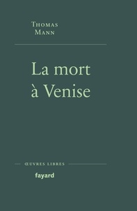 Thomas Mann - La mort à Venise - Suivi de Tristan et Le chemin du cimetière.