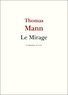 Thomas Mann - Le Mirage.