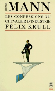 Thomas Mann - Les confessions du chevalier d'industrie Félix Krull.