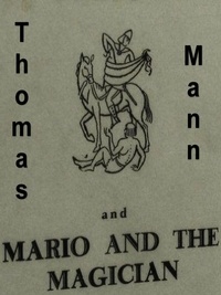 Thomas Mann - Mario and the Magician.