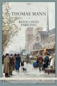 Thomas Mann et Marco Federici Solari - Resoconto parigino.