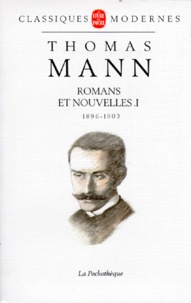 Thomas Mann - Romans et nouvelles - Tome 1, 1896-1903.