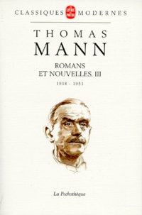 Thomas Mann - Romans Et Nouvelles. Tome 3, 1918-1951.