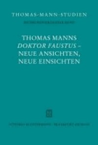 Thomas Manns "Doktor Faustus" - Neue Ansichten, neue Einsichten.