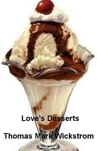  Thomas Mark Wickstrom - Love's Desserts.