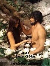  Thomas Mark Wickstrom - Love's Garden Of Eden.
