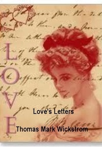  Thomas Mark Wickstrom - Love's Letters.