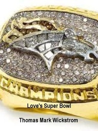  Thomas Mark Wickstrom - Love's Super Bowl.