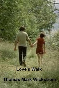  Thomas Mark Wickstrom - Love's Walk Songs.